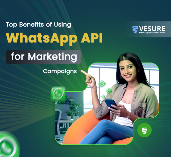 Top Benefits of Using WhatsApp API for Marketing Campaigns