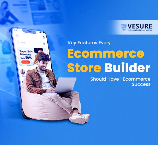 Key Features Every Ecommerce Store Builder Should Have | Ecommerce Success