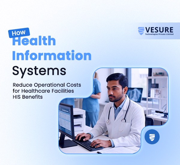 How Health Information Systems Reduce Operational Costs for Healthcare Facilities | HIS Benefits
