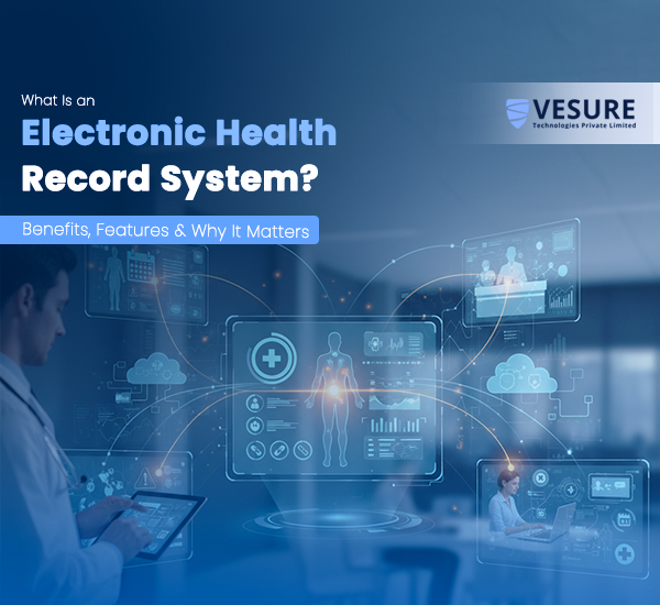 What Is an Electronic Health Record System? Benefits, Features & Why It Matters