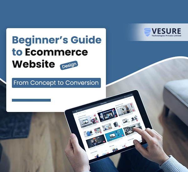 Beginner’s Guide to E-commerce Website Design: From Concept to Conversion